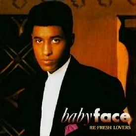 Babyface ('Re-Fresh Lovers')